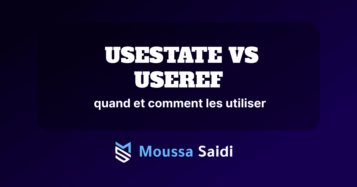 Comprendre useState et useRef dans React